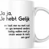 Grappige Mok Met Tekst: Jaja Je Hebt Gelijk | Grappige Cadeaus | Koffiemok | Koffiebeker | Theemok | Theebeker -Keukenserie Winkel 1200x930 3